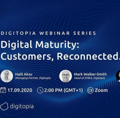 Digitopia Webinar Digital Maturity: Customers, Reconnected.