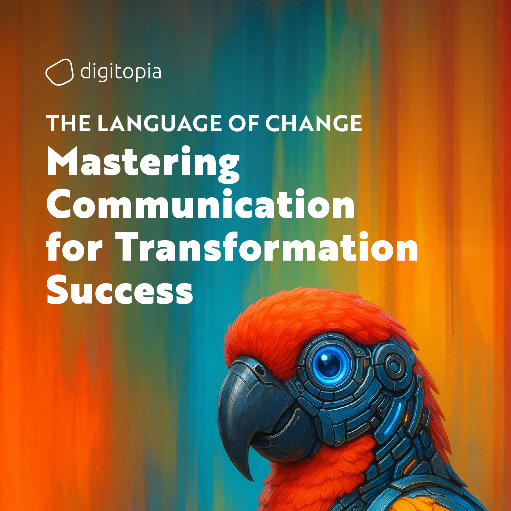 The Language of Change: Mastering Communication for Transformation Success